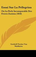 Essai Sur La Pellegrina, Ou, La Perle Incomparable Des Fr�res Zozima 1166692736 Book Cover