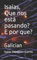 Isaías,  Que nos está pasando?  E por que?: Galician (Galician Edition) B086Y3RXYG Book Cover