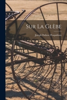 Sur la glèbe 1018514856 Book Cover