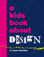 Kids Book About Design, A (A Kids Book) 0241743001 Book Cover