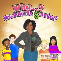 Why? Ms. B. Hates Snakes 1736923102 Book Cover