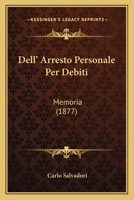 Dell' Arresto Personale Per Debiti: Memoria (1877) 1160421773 Book Cover