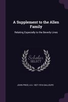 A supplement to the Allen family: relating especially to the Beverly lines 1378656482 Book Cover