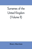 Surnames of the United Kingdom: a concise etymological dictionary (Volume II) 9353809983 Book Cover