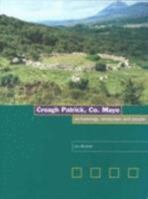 Croagh Patrick Co.Mayo: Archaeology Landscape and People 0953608638 Book Cover