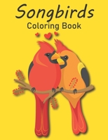 Songbirds Coloring Book: A Kids Coloring Book with Songbirds For Toddlers And Kids Ages 2-4, Ages 4-8 B093RKFS37 Book Cover