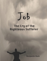 Job: The Cry of Righteous Sufferer 1734496266 Book Cover