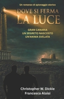 Dove si ferma la luce: Gran Canaria, un segreto nascosto, un'anima svelata. (Italian Edition) B0H46G413D Book Cover