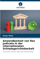 Anwendbarkeit von Res Judicata in der internationalen Schiedsgerichtsbarkeit (German Edition) 6209710603 Book Cover