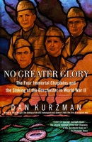 No Greater Glory: The Four Immortal Chaplains and the Sinking of the Dorchester in World War II 0812966090 Book Cover