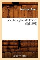 Vieilles A(c)Glises de France (A0/00d.1891) 2012631533 Book Cover