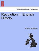 Revolution in English History. 1241545936 Book Cover