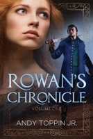 Rowan's Chronicle: Volume 1 1543976409 Book Cover
