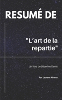 Rsum De "L'ART DE LA REPARTIE": Un livre de Sverine Denis 1698413432 Book Cover