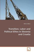 Transition, Labor and Political Elites in Slovenia and Croatia 3639208102 Book Cover