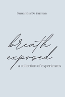 Breath Exposed: A Collection of Experiences B0CDFSKWZC Book Cover