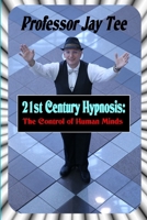 21st Century Hypnosis: The Control of Human Minds 1365211010 Book Cover