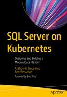SQL Server on Kubernetes: Designing and Building a Modern Data Platform 1484271912 Book Cover