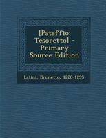 [Pataffio: Tesoretto] - Primary Source Edition 1294054023 Book Cover