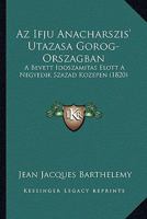 Az Ifju Anacharszis' Utazasa Gorog-Orszagban: A Bevett Idoszamitas Elott A Negyedik Szazad Kozepen (1820) 116102039X Book Cover