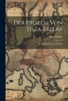 Der Prozess Von Tisza-Eszlár: Ein Antisemitisches Culturbild 1021623318 Book Cover