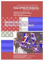 Immigration from the Dominican Republic (Changing Face of North America) 1590846893 Book Cover