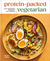Protein-Packed Vegetarian: Easy, Nourishing Recipes to Fuel Your Day: A High-Protein Cookbook B0G42X9T5B Book Cover