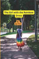 The Girl with the Rainbow Dress: A Colorful Tale of Adventure and Learning for Children B0FF9K99XD Book Cover