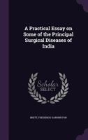 A Practical Essay on Some of the Principal Surgical Diseases of India 1172869766 Book Cover