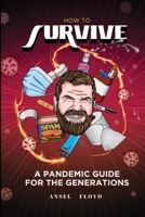 How to Survive: A Pandemic Guide For The Generations 1667134744 Book Cover
