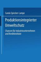 Produktionsintegrierter Umweltschutz: Chancen Fur Industrieunternehmen Und Kreditinstitute 3824405350 Book Cover