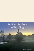 Les Élucubrations de Tata Gaga (French Edition) B0GHQHYY15 Book Cover
