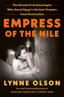 Empress of the Nile: The Daredevil Archaeologist Who Saved Egypt's Ancient Temples from Destruction 052550947X Book Cover