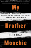 My Brother Moochie: Regaining Dignity in the Face of Crime, Poverty, and Racism in the American South 1590518608 Book Cover