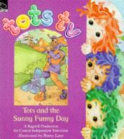 Tots and the Sunny Funny Day ("Tots TV" Story Books) 0590139827 Book Cover