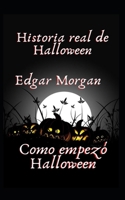 Historia real de Halloween: Como empezó Halloween B09HYKD4H1 Book Cover