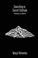 Searching in Secret Solitude - Meditation on Stillness 1908142138 Book Cover
