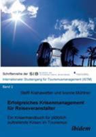 Erfolgreiches Krisenmanagement für Reiseveranstalter: Ein Krisenhandbuch für plötzlich auftretende Krisen im Tourismus (Schriftenreihen der European School of Business - ISTM) 389821835X Book Cover