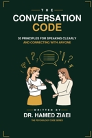 The Conversation Code: 20 Principles for Speaking Clearly and Connecting with Anyone (The Psychology Code Series) B0HCLHMTGR Book Cover