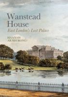 Wanstead House: East London's Lost Palace 1800856091 Book Cover
