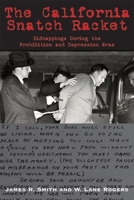 The California Snatch Racket: Kidnappings During the Prohibition and Depression Eras 1884995632 Book Cover