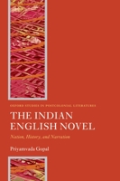 The Indian English Novel: Nation, History, and Narration (Oxford Studies in Postcolonial Literatures) 0199544387 Book Cover