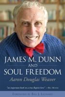 James M. Dunn and Soul Freedom 1573125903 Book Cover