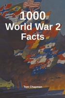 1000 World War 2 Facts 1393277160 Book Cover