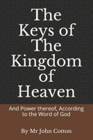 The Keys of the Kingdom of Heaven: And Power thereof, According to the Word of God B08PX7K3VM Book Cover