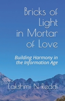 BRICKS OF LIGHT IN MORTAR OF LOVE: Building Harmony in the Information Age 1735314919 Book Cover