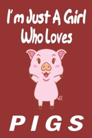 I'm Just A Girl Who Loves pigs: Gift for Pig Lovers - Pig Journal: Medium College-Ruled Diary, Paperback "6 x 9" 120 Page, Blank lined Journal Notebook or Diary | Great Gift Idea. 1678581860 Book Cover