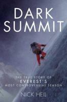 Dark Summit: The True Story of Everest's Most Controversial Season 0805089918 Book Cover