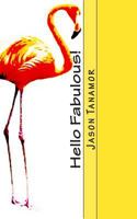 Hello Fabulous! 1496186583 Book Cover
