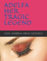 ADELFA, HER TRAGIC LEGEND B08P8RC2W9 Book Cover